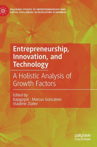 Entrepreneurship, Innovation, and Technology: A Holistic Analysis of Growth Factors