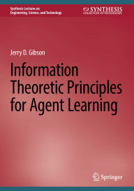 Title: Information Theoretic Principles for Agent Learning, Author: Jerry D. Gibson
