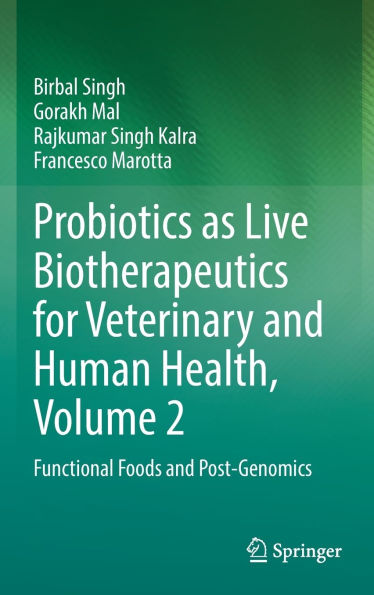 Probiotics as Live Biotherapeutics for Veterinary and Human Health, Volume 2: Functional Foods Post-Genomics