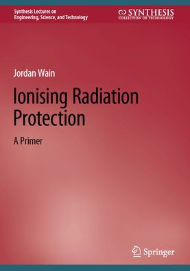 Ionising Radiation Protection: A Primer