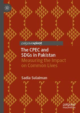 the CPEC and SDGs Pakistan: Measuring Impact on Common Lives