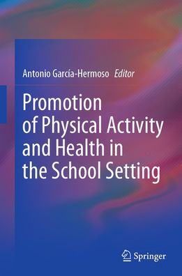 Promotion of Physical Activity and Health the School Setting