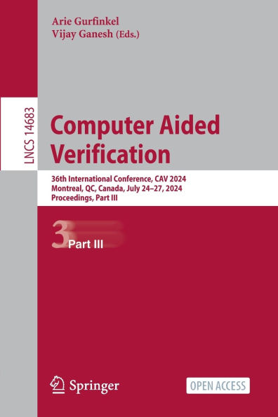 Computer Aided Verification: 36th International Conference, CAV 2024, Montreal, QC, Canada, July 24-27, 2024, Proceedings, Part III