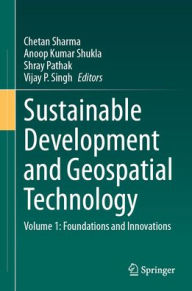 Title: Sustainable Development and Geospatial Technology: Volume 1: Foundations and Innovations, Author: Chetan Sharma