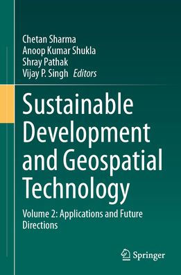 Sustainable Development and Geospatial Technology: Volume 2: Applications and Future Directions