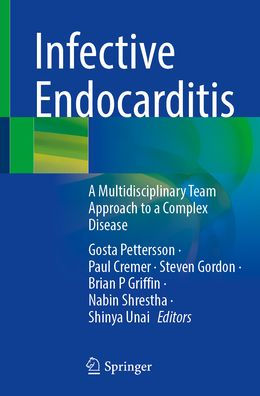 Infective Endocarditis: A Multidisciplinary Team Approach to a Complex Disease