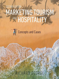 Title: Marketing Tourism and Hospitality: Concepts and Cases, Author: Richard George