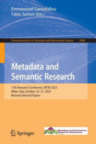 Title: Metadata and Semantic Research: 17th Research Conference, MTSR 2023, Milan, Italy, October 25-27, 2023, Revised Selected Papers, Author: Emmanouel Garoufallou