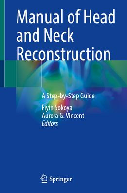 Manual of Head and Neck Reconstruction: A Step-by-Step Guide