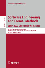 Title: Software Engineering and Formal Methods. SEFM 2023 Collocated Workshops: CIFMA 2023 and OpenCERT 2023, Eindhoven, The Netherlands, November 6-10, 2023, Revised Selected Papers, Author: Alessandro Aldini
