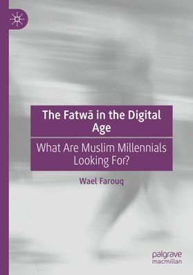 the Fatwa Digital Age: What Are Muslim Millennials Looking For?