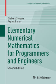 Title: Elementary Numerical Mathematics for Programmers and Engineers, Author: Gisbert Stoyan