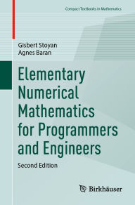 Title: Elementary Numerical Mathematics for Programmers and Engineers, Author: Gisbert Stoyan