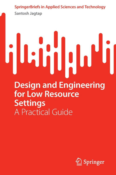 Design and Engineering for Low Resource Settings: A Practical Guide