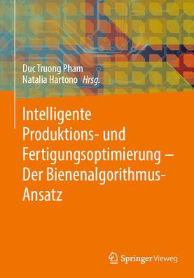 Intelligente Produktions- und Fertigungsoptimierung - Der Bienenalgorithmus-Ansatz