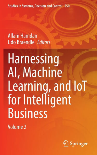 Harnessing AI, Machine Learning, and IoT for Intelligent Business: Volume 2