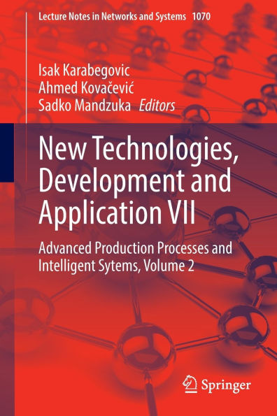 New Technologies, Development and Application VII: Advanced Production Processes Intelligent Sytems, Volume 2