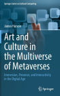 Art and Culture in the Multiverse of Metaverses: Immersion, Presence, and Interactivity in the Digital Age
