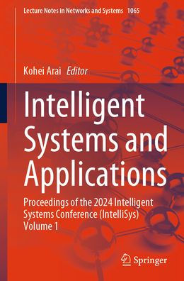 Intelligent Systems and Applications: Proceedings of the 2024 Conference (IntelliSys) Volume 1