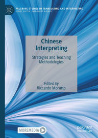 Title: Chinese Interpreting: Strategies and Teaching Methodologies, Author: Riccardo Moratto
