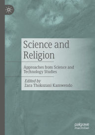 Title: Science and Religion: Approaches from Science and Technology Studies, Author: Zara Thokozani Kamwendo