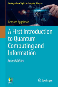 Title: A First Introduction to Quantum Computing and Information, Author: Bernard Zygelman
