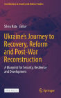 Ukraine's Journey to Recovery, Reform and Post-War Reconstruction: A Blueprint for Security, Resilience and Development
