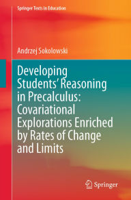 Title: Developing Students' Reasoning in Precalculus: Covariational Explorations Enriched by Rates of Change and Limits, Author: Andrzej Sokolowski