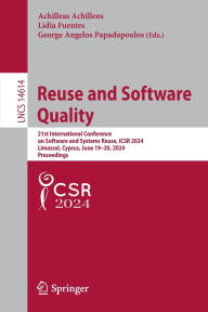 Title: Reuse and Software Quality: 21st International Conference on Software and Systems Reuse, ICSR 2024, Limassol, Cyprus, June 19-20, 2024, Proceedings, Author: Achilleas Achilleos