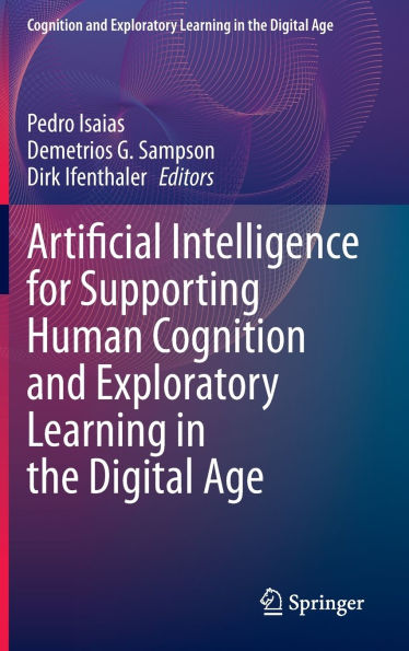 Artificial Intelligence for Supporting Human Cognition and Exploratory Learning the Digital Age