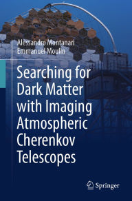 Title: Searching for Dark Matter with Imaging Atmospheric Cherenkov Telescopes, Author: Alessandro Montanari