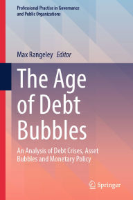 Title: The Age of Debt Bubbles: An Analysis of Debt Crises, Asset Bubbles and Monetary Policy, Author: Max Rangeley