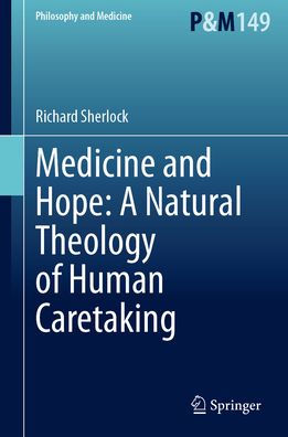 Medicine and Hope: A Natural Theology of Human Caretaking