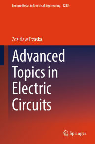 Title: Advanced Topics in Electric Circuits, Author: Zdzislaw Trzaska
