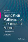 Foundation Mathematics for Computer Science: A Visual Approach