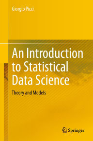 Title: An Introduction to Statistical Data Science: Theory and Models, Author: Giorgio Picci