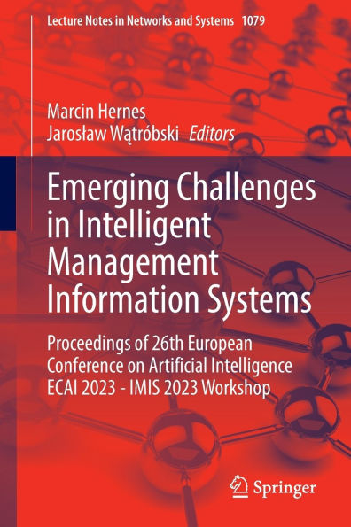 Emerging Challenges Intelligent Management Information Systems: Proceedings of 26th European Conference on Artificial Intelligence ECAI 2023 - IMIS Workshop