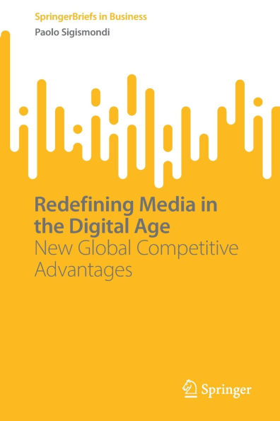 Redefining Media the Digital Age: New Global Competitive Advantages