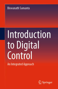 Title: Introduction to Digital Control: An Integrated Approach, Author: Biswanath Samanta