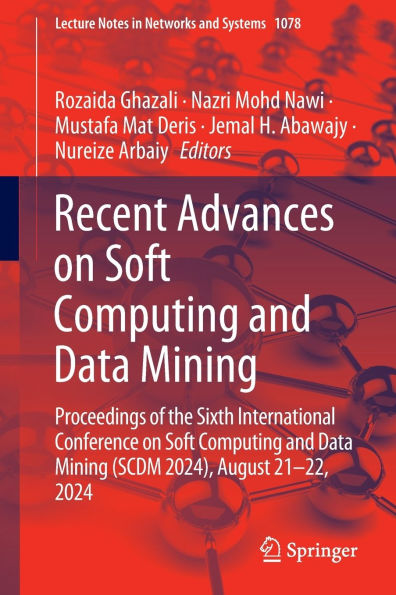 Recent Advances on Soft Computing and Data Mining: Proceedings of the Sixth International Conference Mining (SCDM 2024), August 21-22, 2024