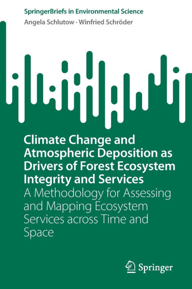 Climate Change and Atmospheric Deposition as Drivers of Forest Ecosystem Integrity Services: A Methodology for Assessing Mapping Services across Time Space