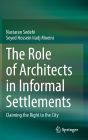 The Role of Architects in Informal Settlements: Claiming the Right to the City