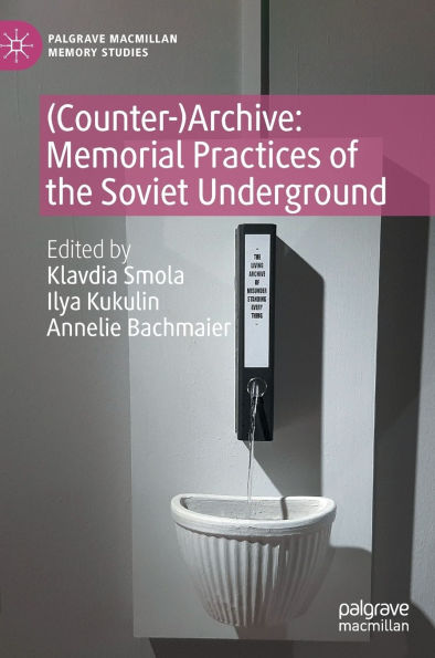 (Counter-)Archive: Memorial Practices of the Soviet Underground
