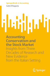 Title: Accounting Conservatism and the Stock Market: Insights from Three Decades of Research and New Evidence from the Italian Setting, Author: Carlo D'Augusta