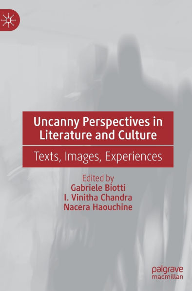 Uncanny Perspectives Literature and Culture: Texts, Images, Experiences