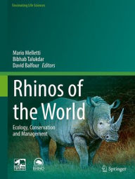 Title: Rhinos of the World: Ecology, Conservation and Management, Author: Mario Melletti