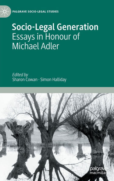 Socio-Legal Generation: Essays Honour of Michael Adler