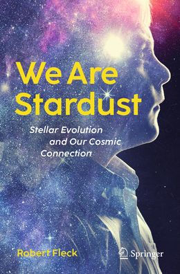 We Are Stardust: Stellar Evolution and Our Cosmic Connection