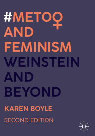 Title: #MeToo and Feminism: Weinstein and Beyond, Author: Karen Boyle