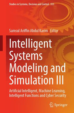 Intelligent Systems Modeling and Simulation III: Artificial Intelligent, Machine Learning, Intelligent Functions and Cyber Security